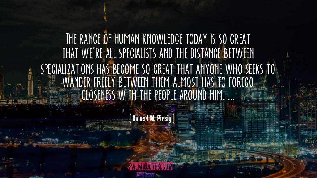 Robert M. Pirsig Quotes: The range of human knowledge