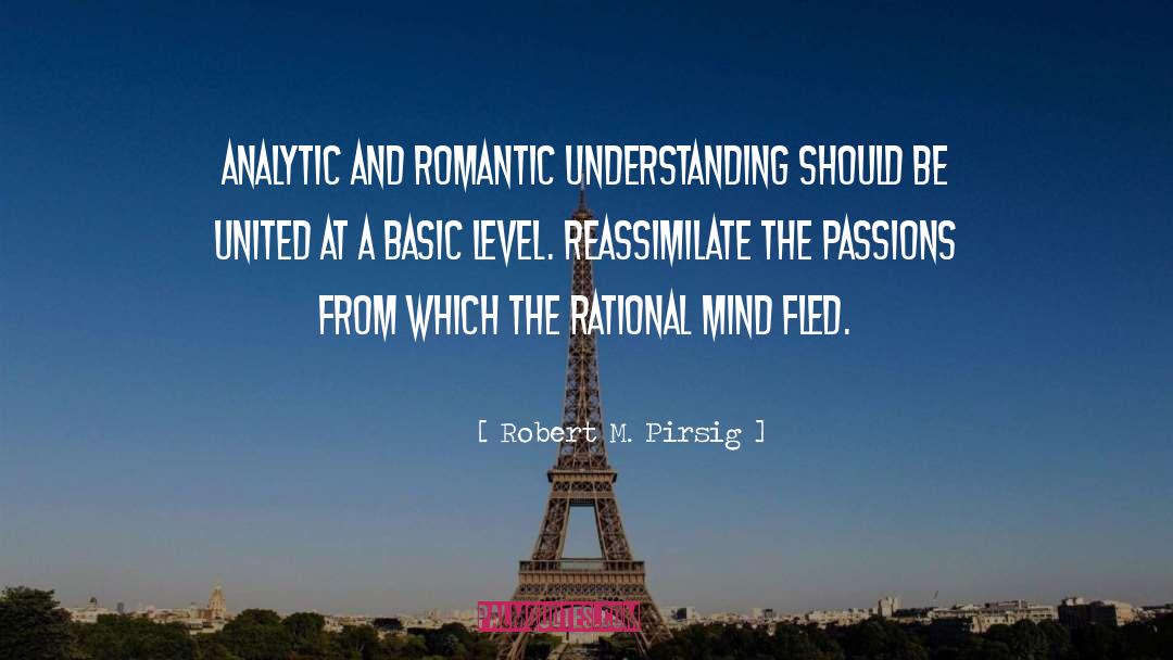 Robert M. Pirsig Quotes: Analytic and romantic understanding should