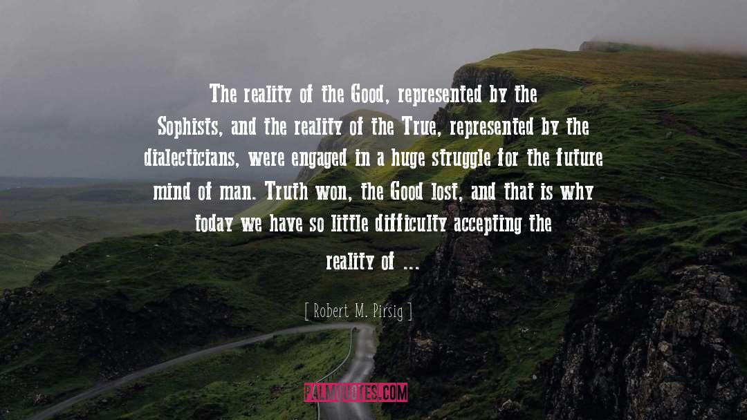 Robert M. Pirsig Quotes: The reality of the Good,