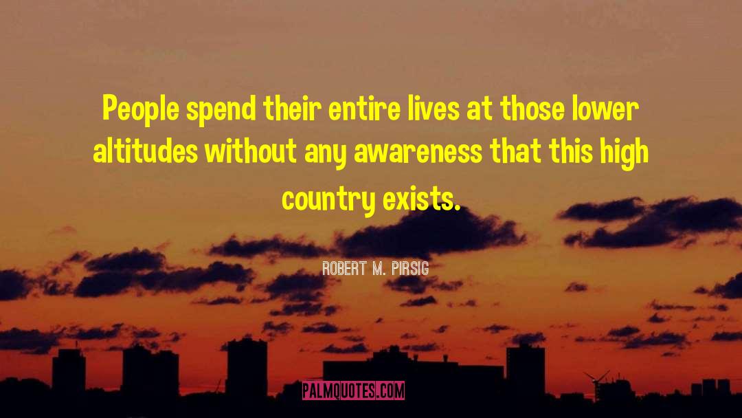 Robert M. Pirsig Quotes: People spend their entire lives
