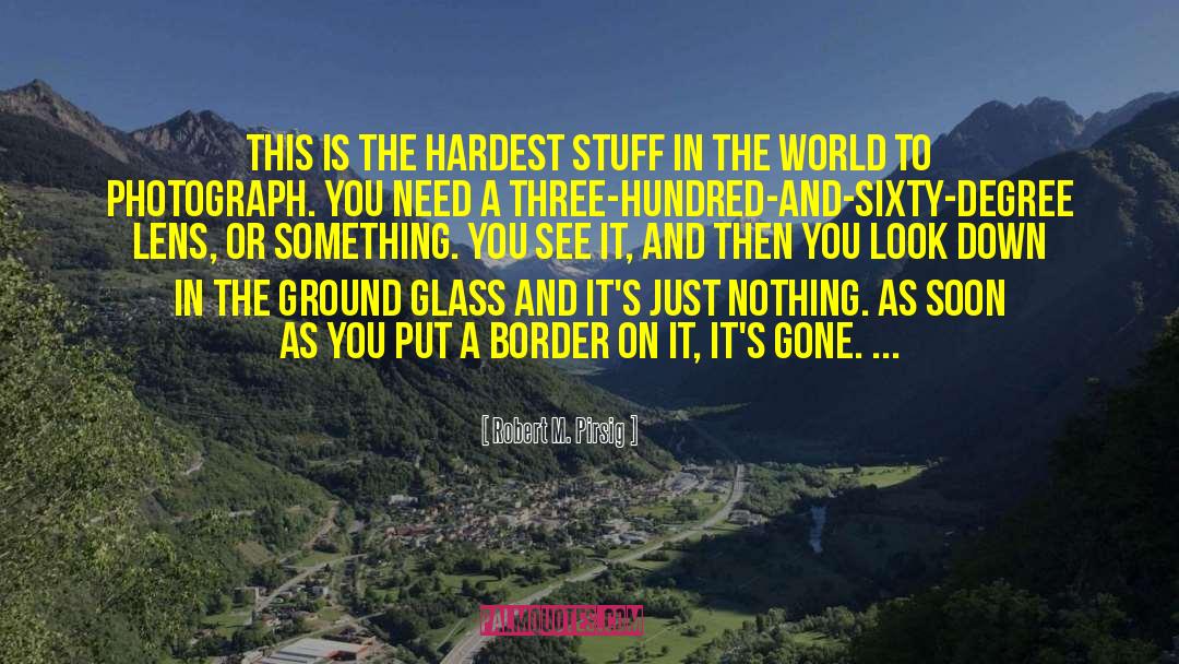 Robert M. Pirsig Quotes: This is the hardest stuff