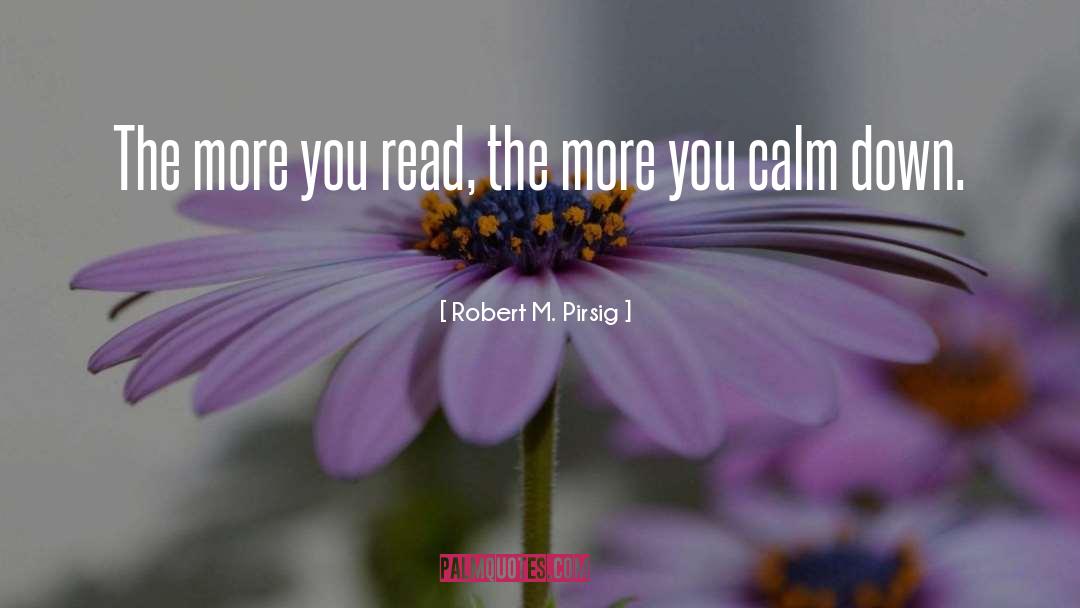 Robert M. Pirsig Quotes: The more you read, the