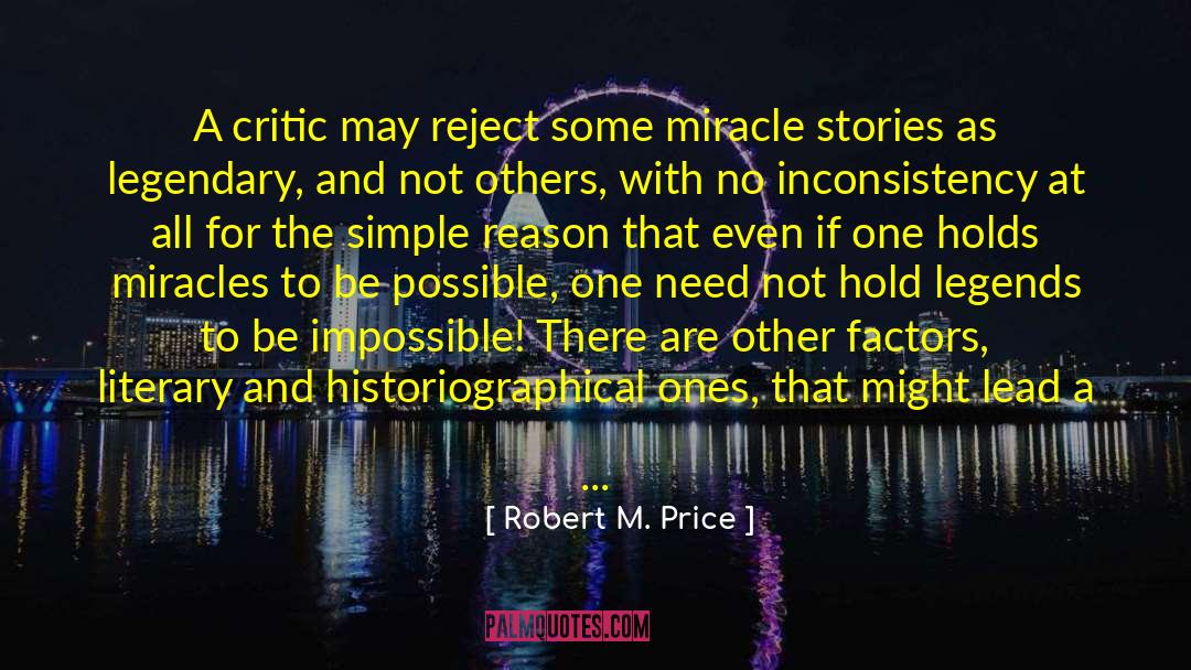 Robert M. Price Quotes: A critic may reject some