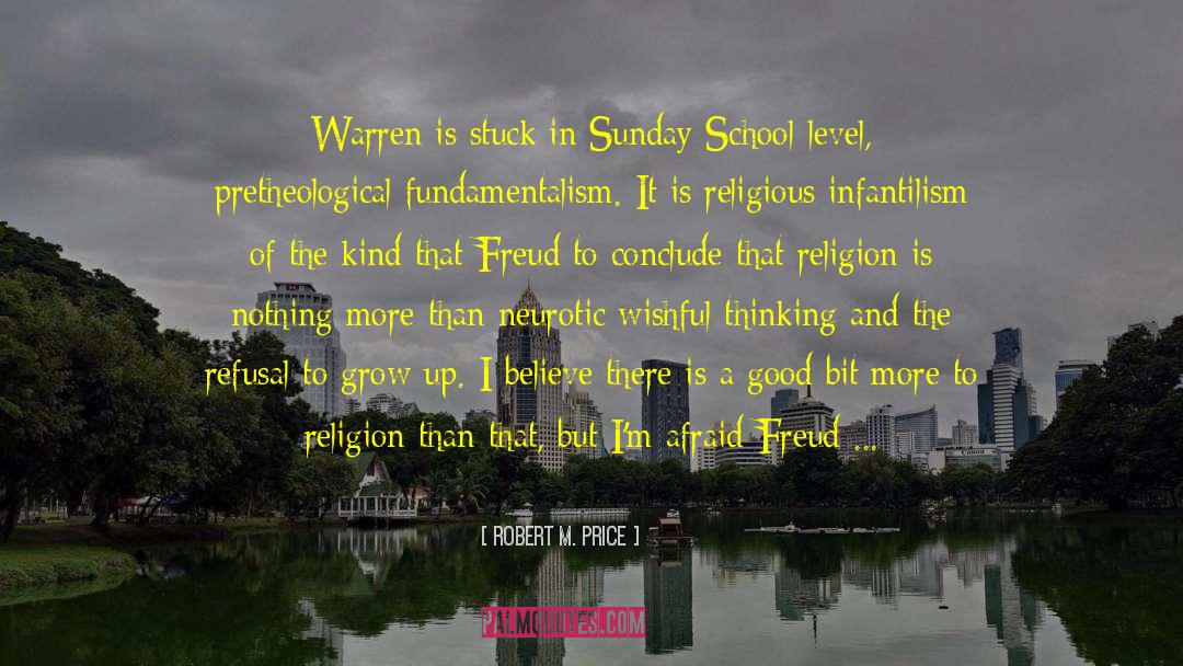 Robert M. Price Quotes: Warren is stuck in Sunday