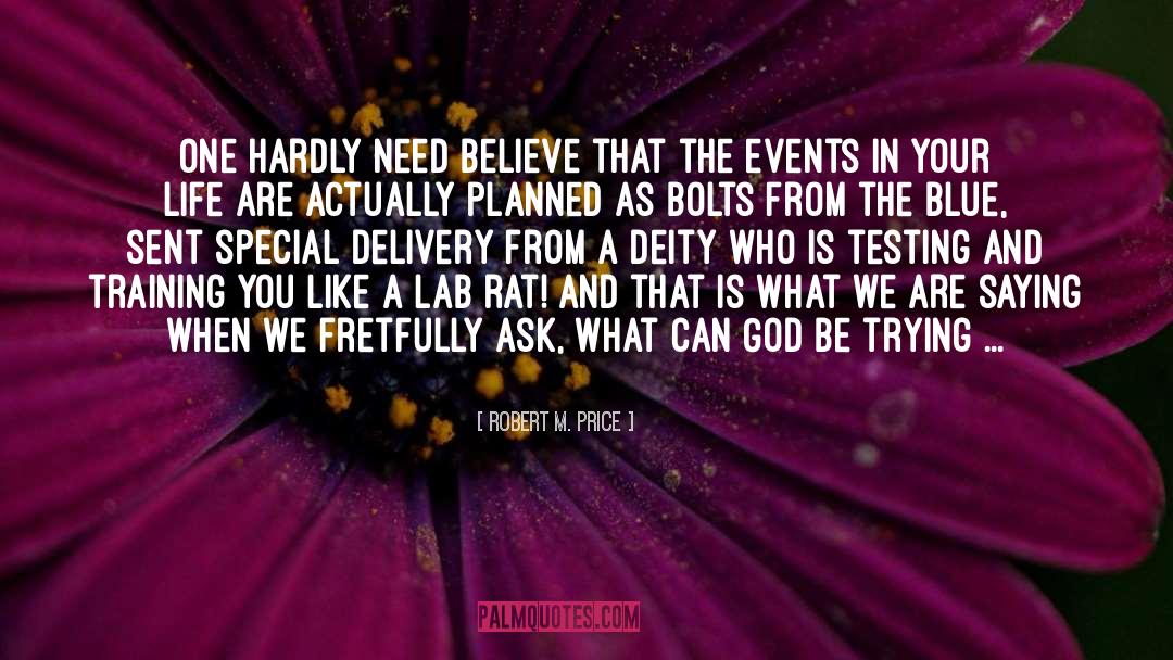 Robert M. Price Quotes: One hardly need believe that