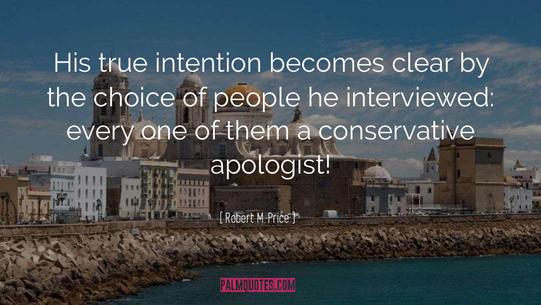 Robert M. Price Quotes: His true intention becomes clear