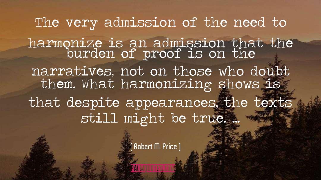 Robert M. Price Quotes: The very admission of the