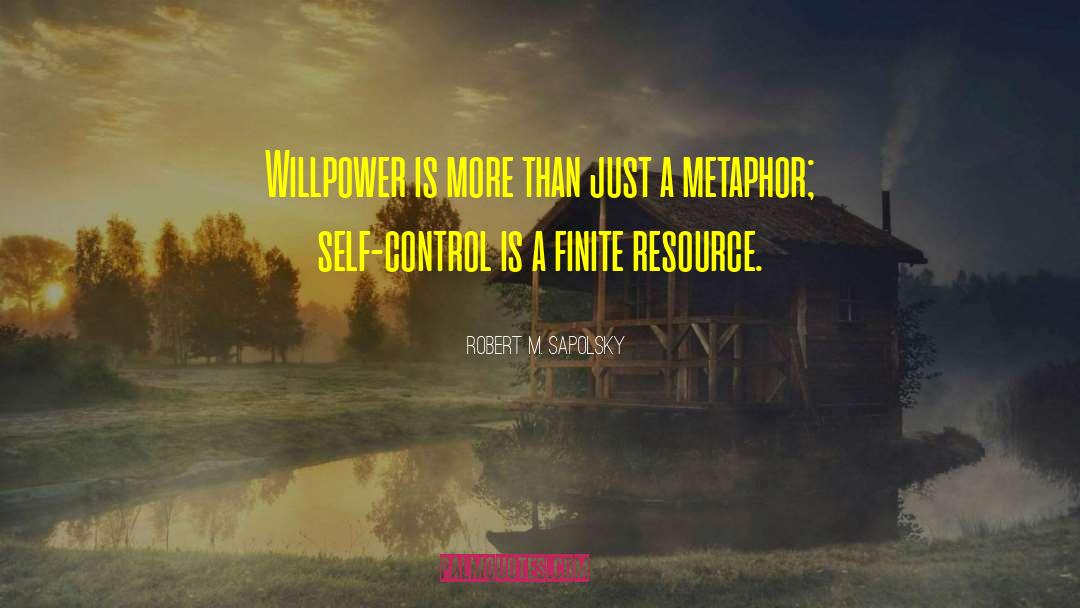 Robert M. Sapolsky Quotes: Willpower is more than just