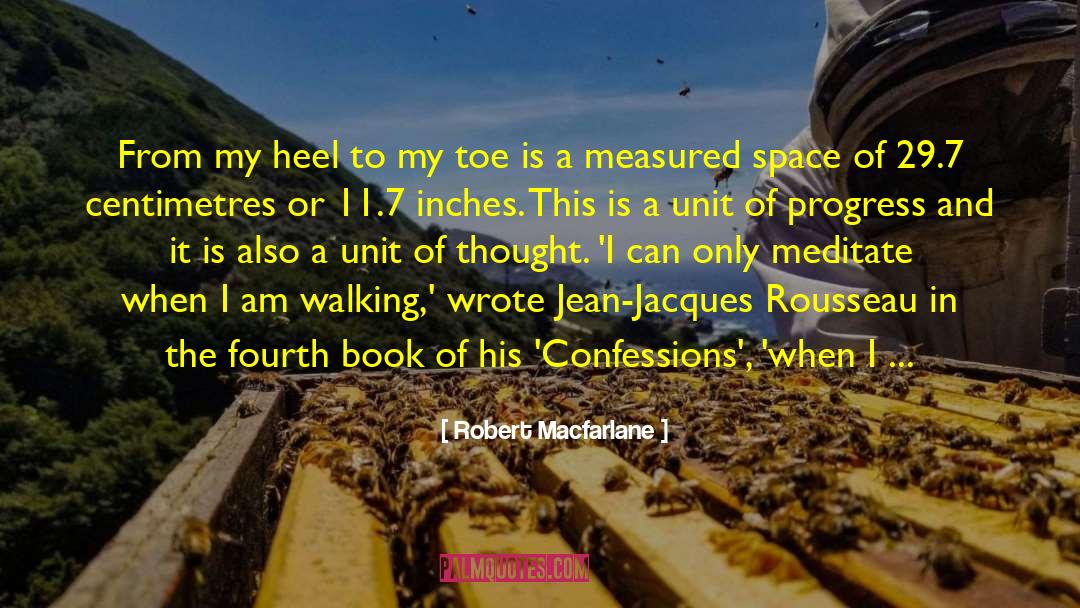 Robert Macfarlane Quotes: From my heel to my