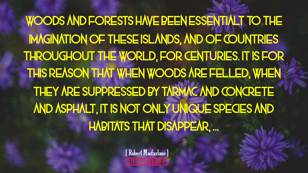 Robert Macfarlane Quotes: Woods and forests have been