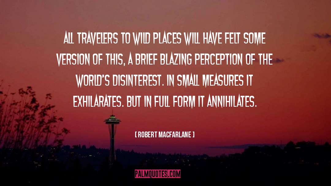 Robert Macfarlane Quotes: All travelers to wild places