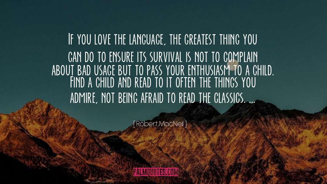 Robert MacNeil Quotes: If you love the language,