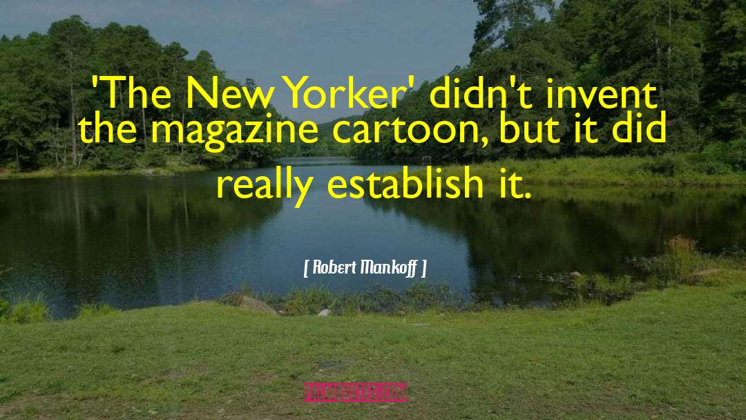 Robert Mankoff Quotes: 'The New Yorker' didn't invent