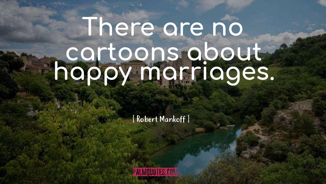 Robert Mankoff Quotes: There are no cartoons about