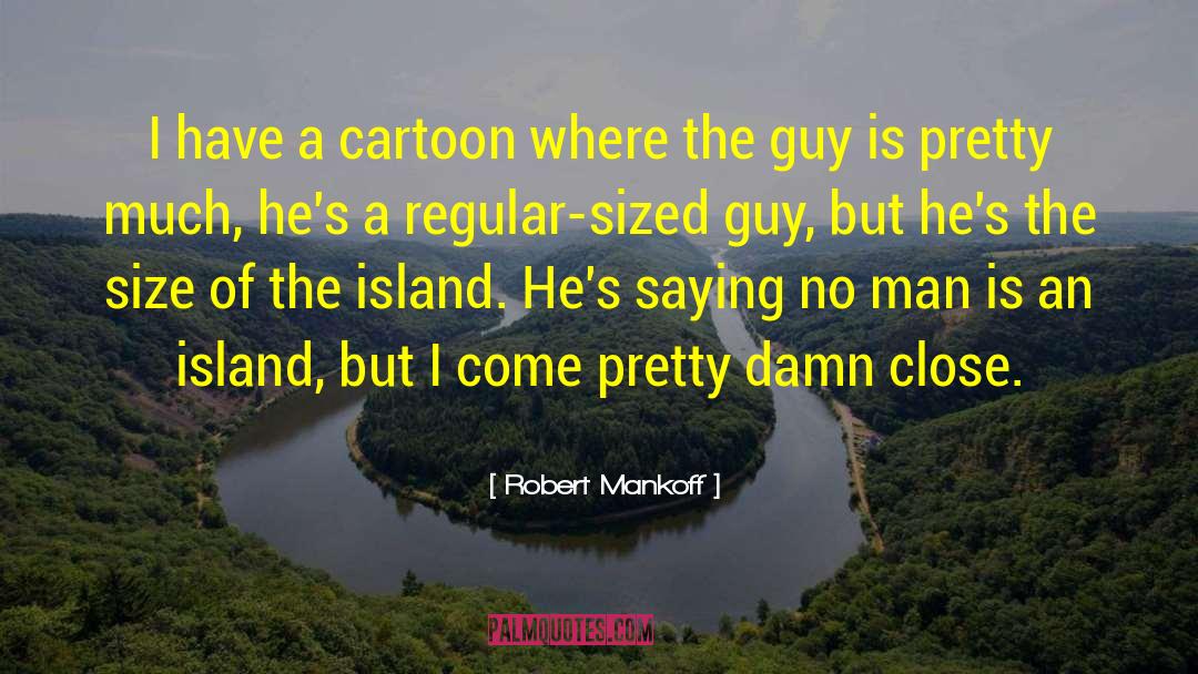 Robert Mankoff Quotes: I have a cartoon where