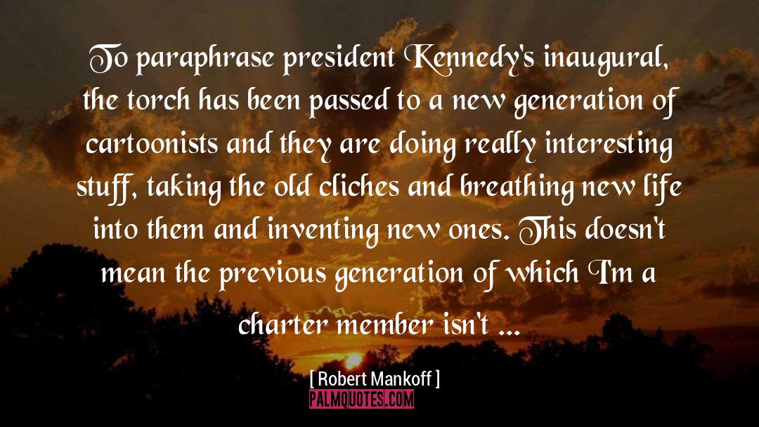 Robert Mankoff Quotes: To paraphrase president Kennedy's inaugural,