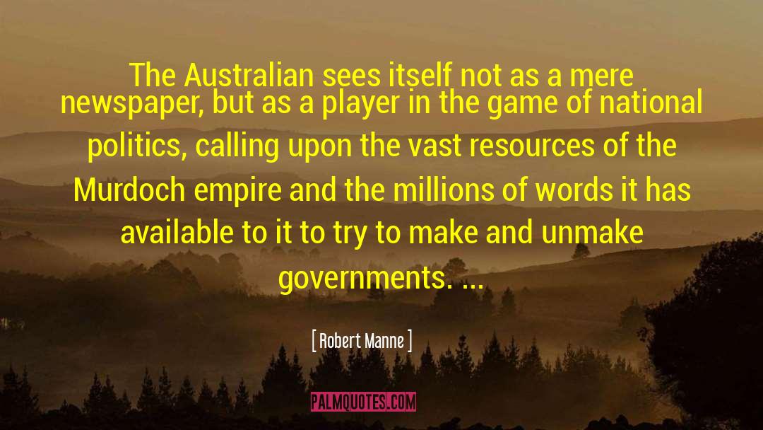 Robert Manne Quotes: The Australian sees itself not