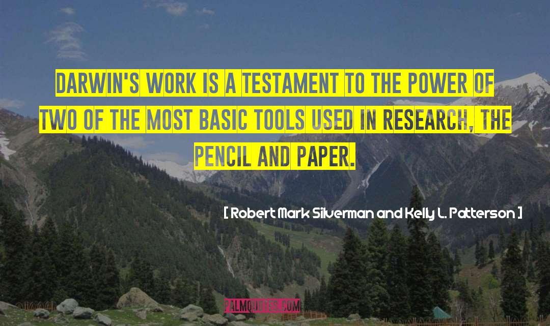 Robert Mark Silverman And Kelly L. Patterson Quotes: Darwin's work is a testament