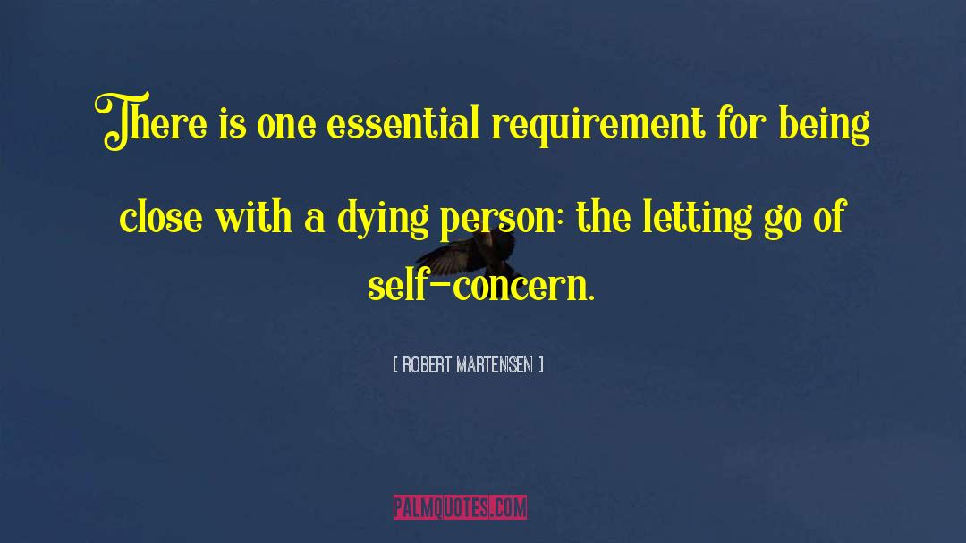 Robert Martensen Quotes: There is one essential requirement