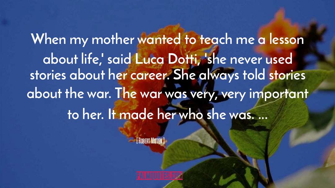 Robert Matzen Quotes: When my mother wanted to