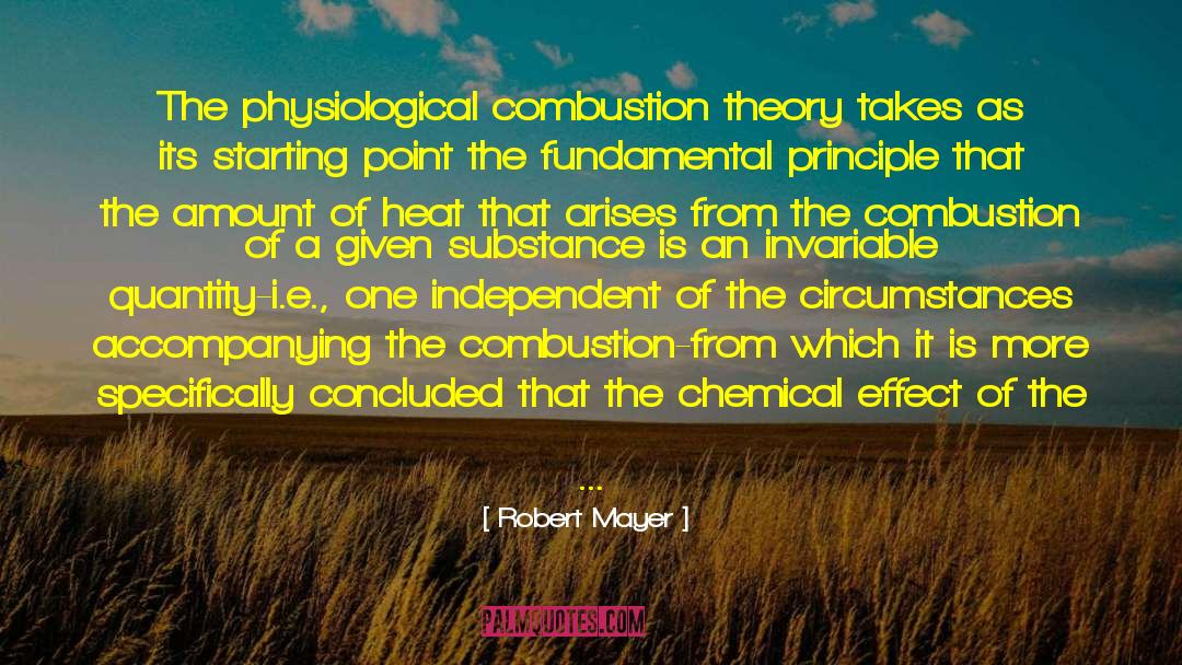 Robert Mayer Quotes: The physiological combustion theory takes