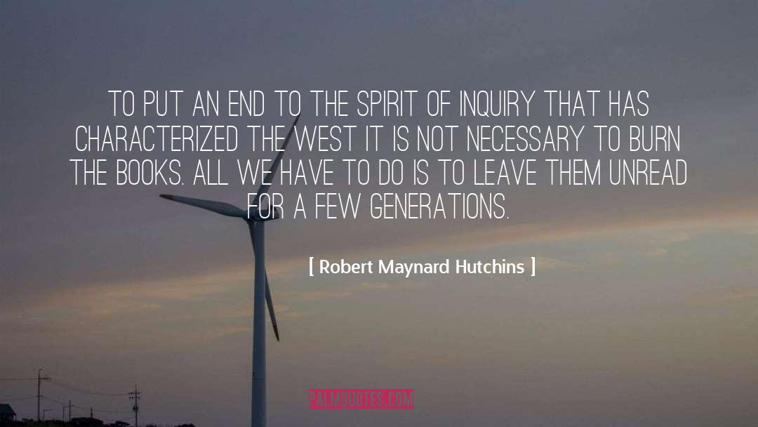Robert Maynard Hutchins Quotes: To put an end to
