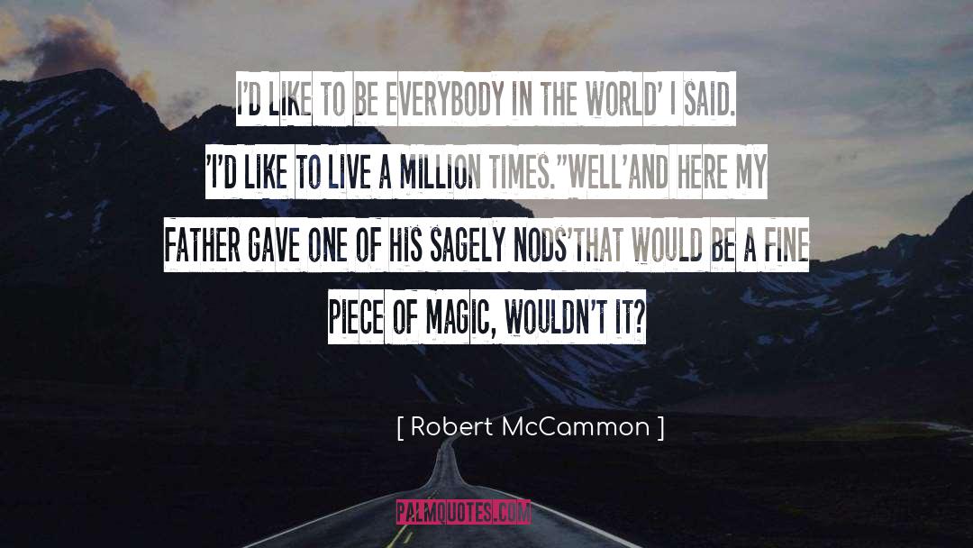 Robert McCammon Quotes: I'd like to be everybody