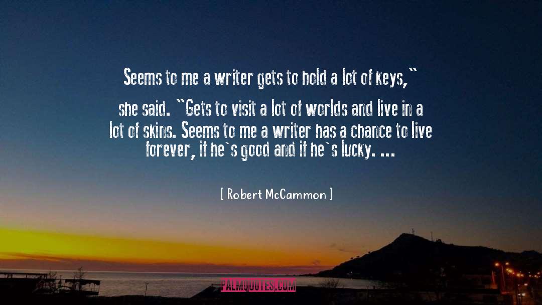 Robert McCammon Quotes: Seems to me a writer