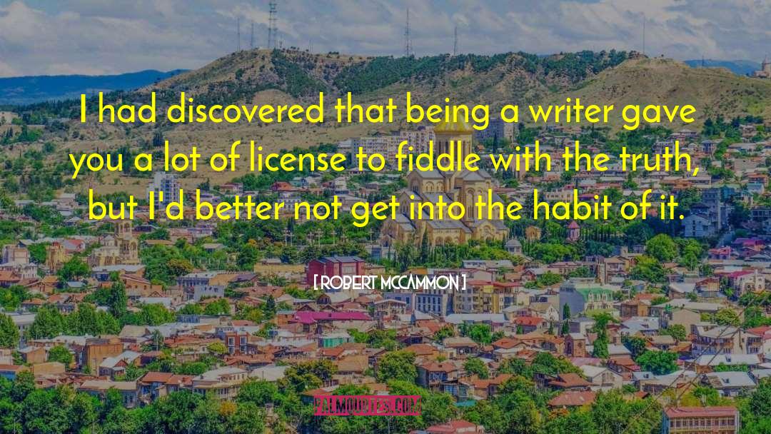 Robert McCammon Quotes: I had discovered that being