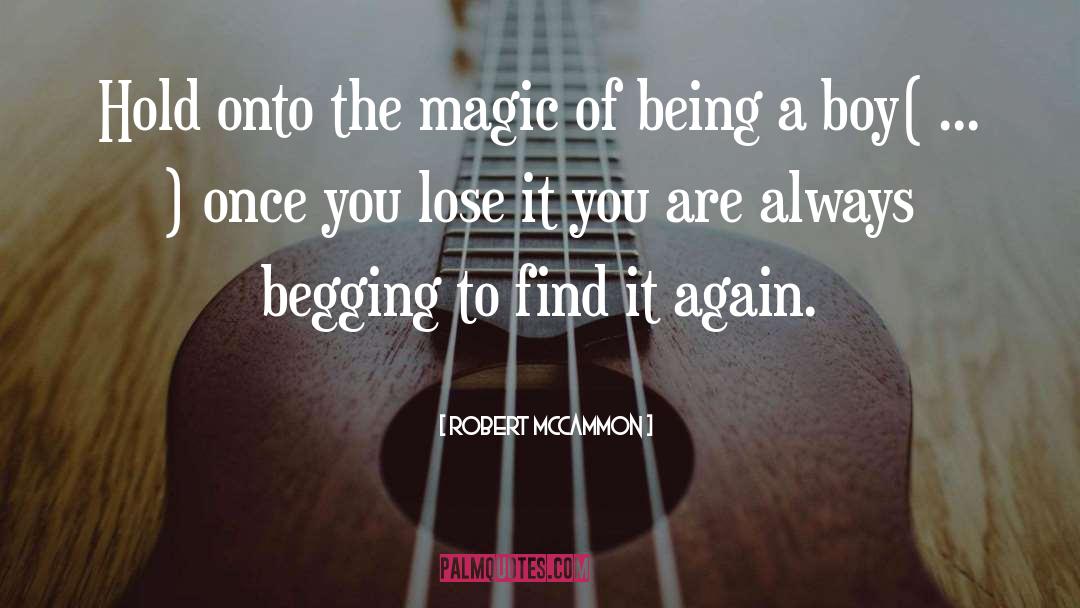Robert McCammon Quotes: Hold onto the magic of