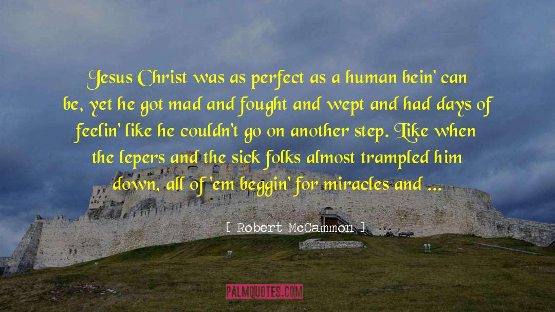 Robert McCammon Quotes: Jesus Christ was as perfect