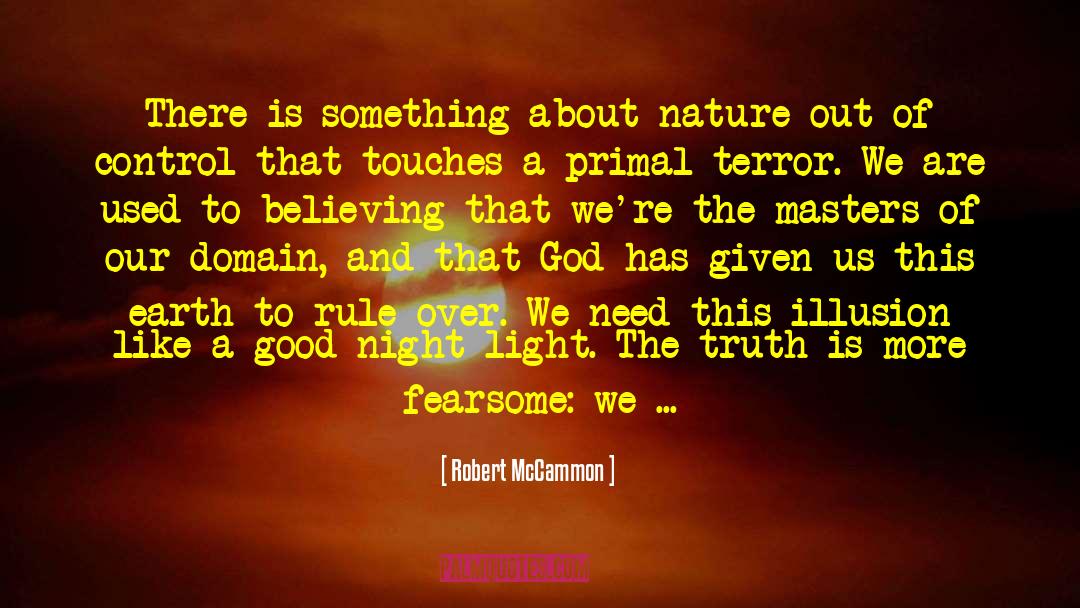 Robert McCammon Quotes: There is something about nature