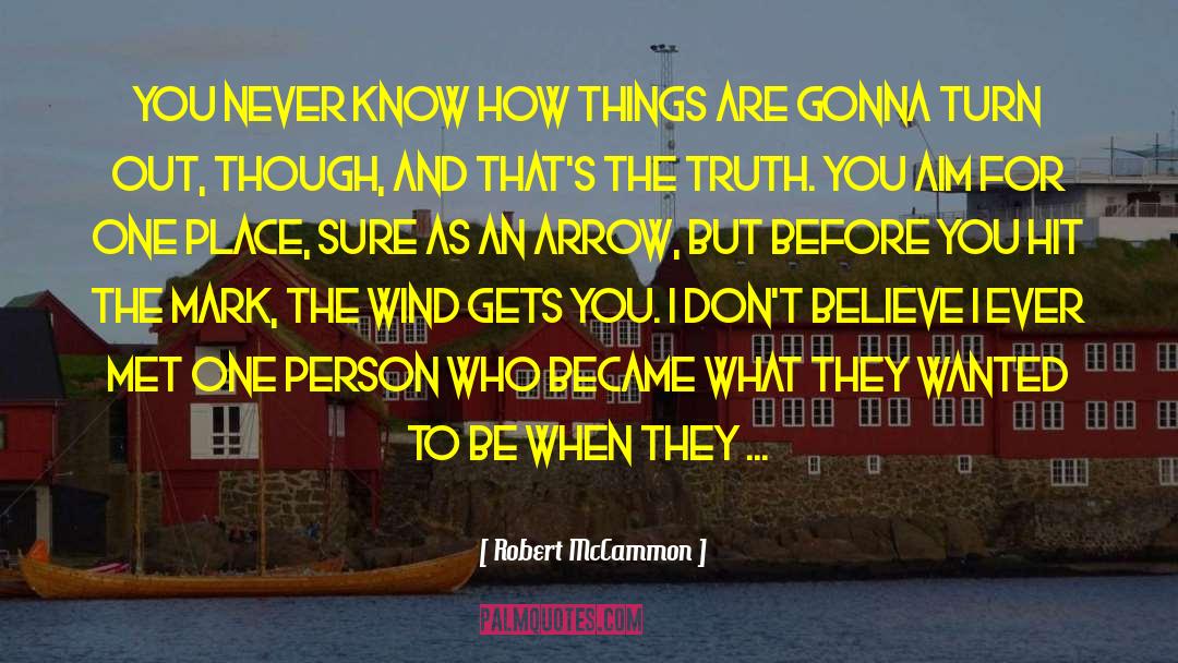 Robert McCammon Quotes: You never know how things