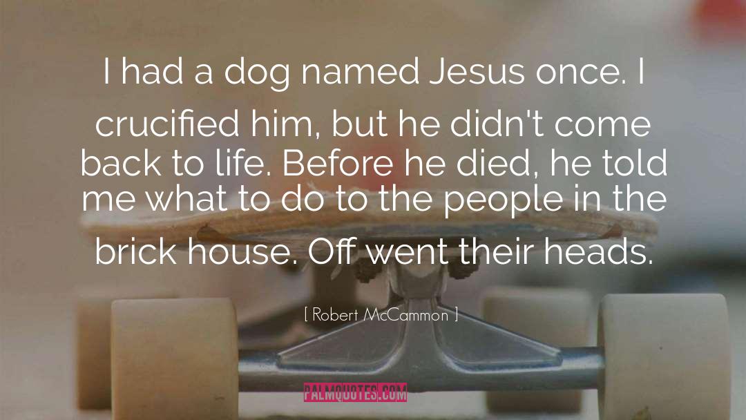 Robert McCammon Quotes: I had a dog named