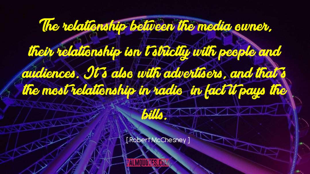 Robert McChesney Quotes: The relationship between the media
