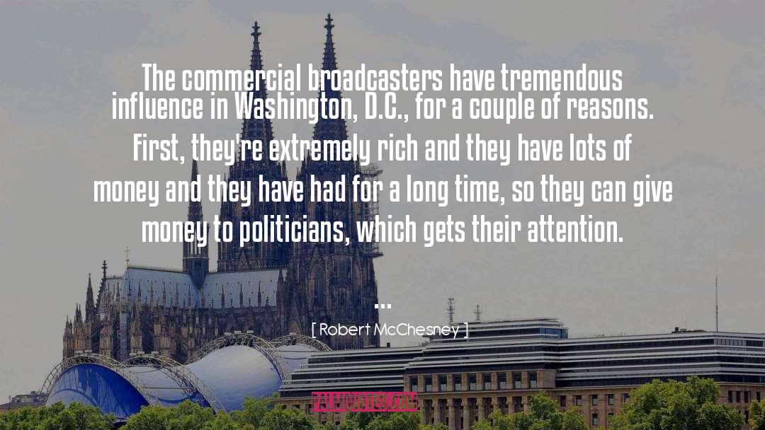 Robert McChesney Quotes: The commercial broadcasters have tremendous