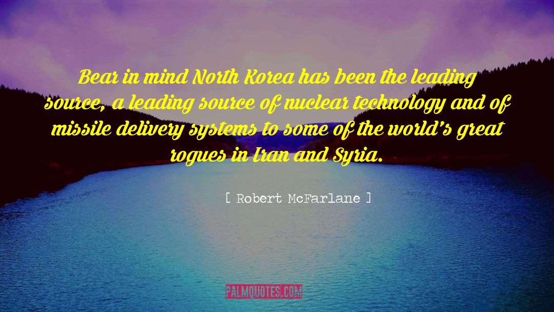 Robert McFarlane Quotes: Bear in mind North Korea