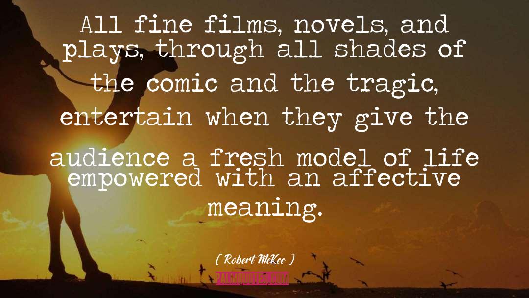 Robert McKee Quotes: All fine films, novels, and