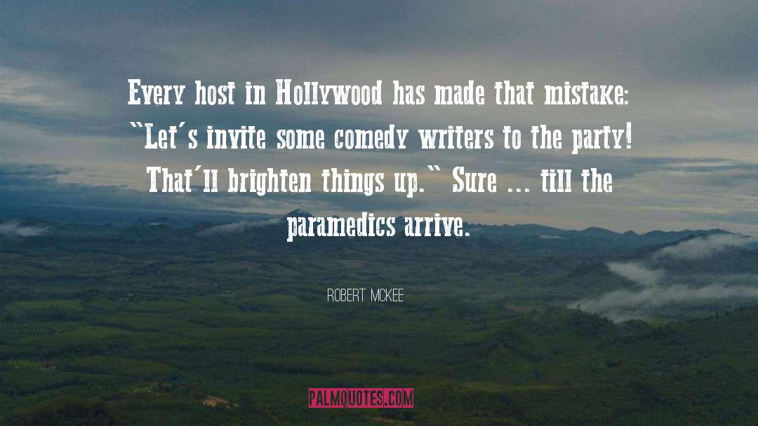 Robert McKee Quotes: Every host in Hollywood has