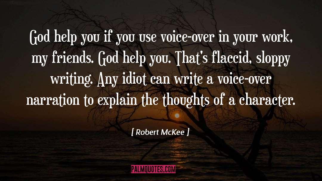 Robert McKee Quotes: God help you if you