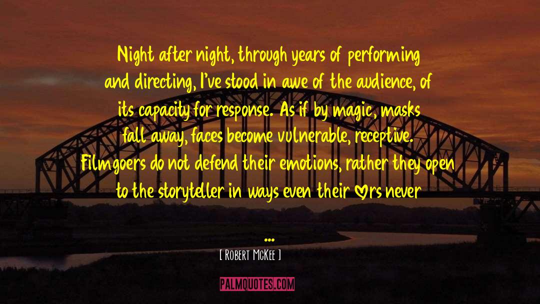 Robert McKee Quotes: Night after night, through years