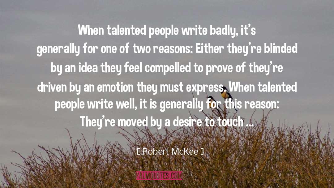 Robert McKee Quotes: When talented people write badly,