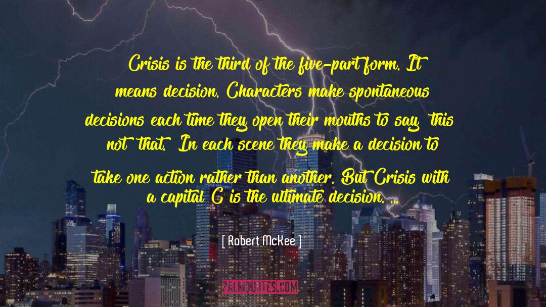 Robert McKee Quotes: Crisis is the third of