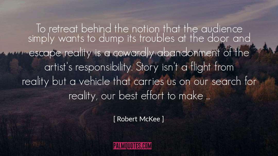 Robert McKee Quotes: To retreat behind the notion