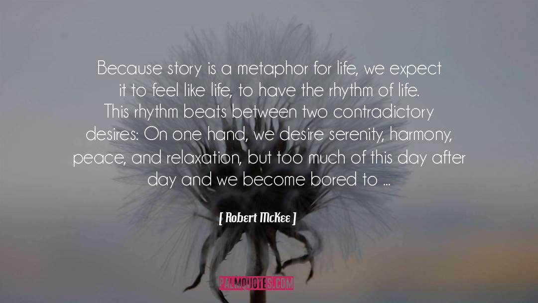 Robert McKee Quotes: Because story is a metaphor