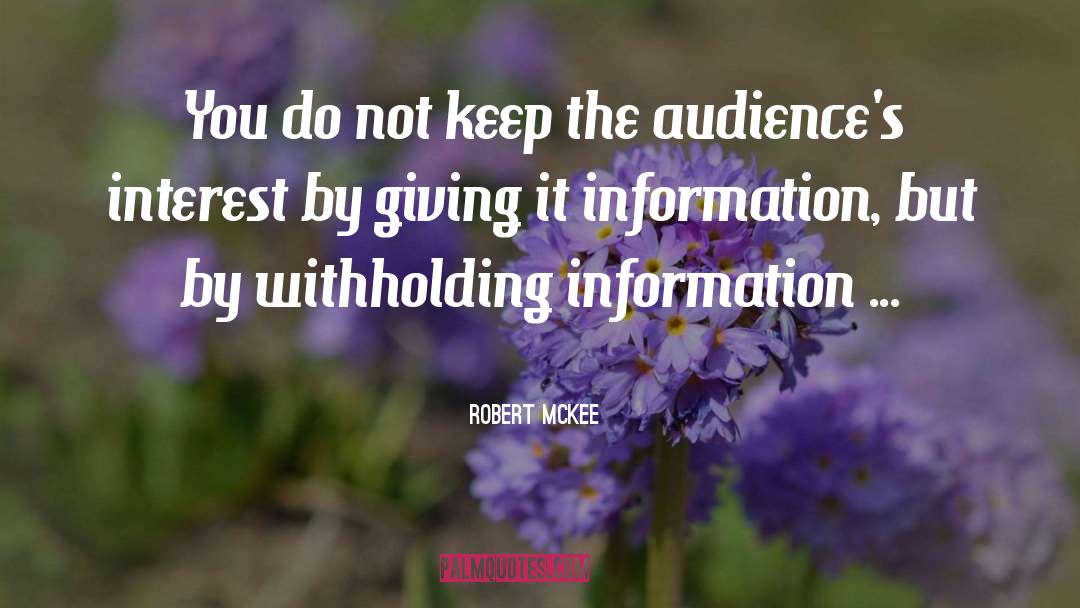 Robert McKee Quotes: You do not keep the