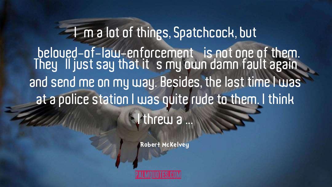 Robert McKelvey Quotes: I'm a lot of things,