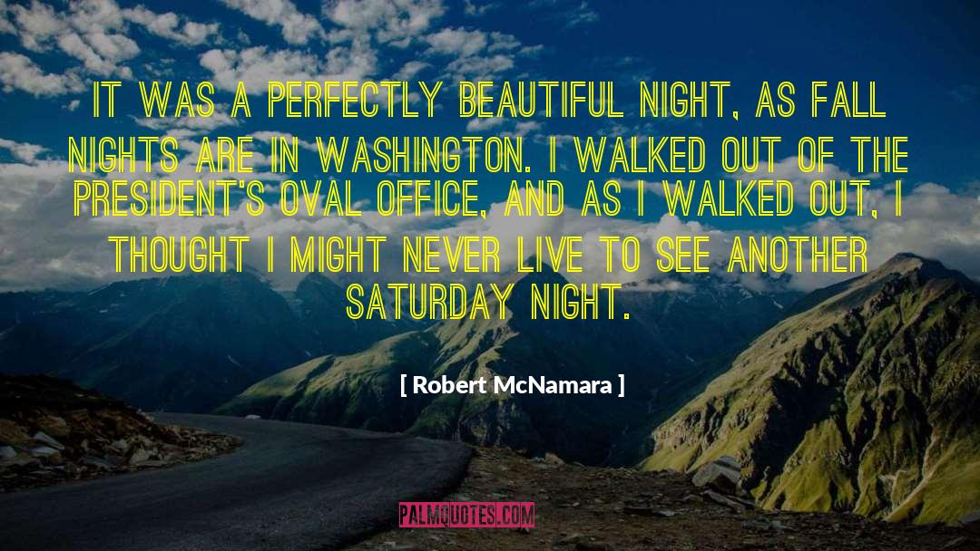 Robert McNamara Quotes: It was a perfectly beautiful