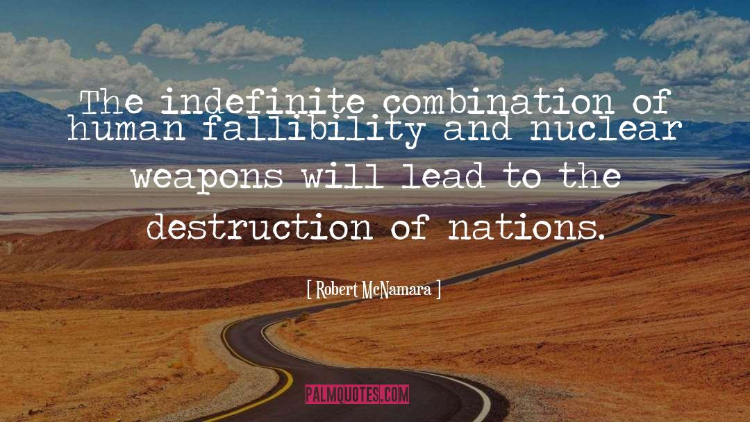 Robert McNamara Quotes: The indefinite combination of human