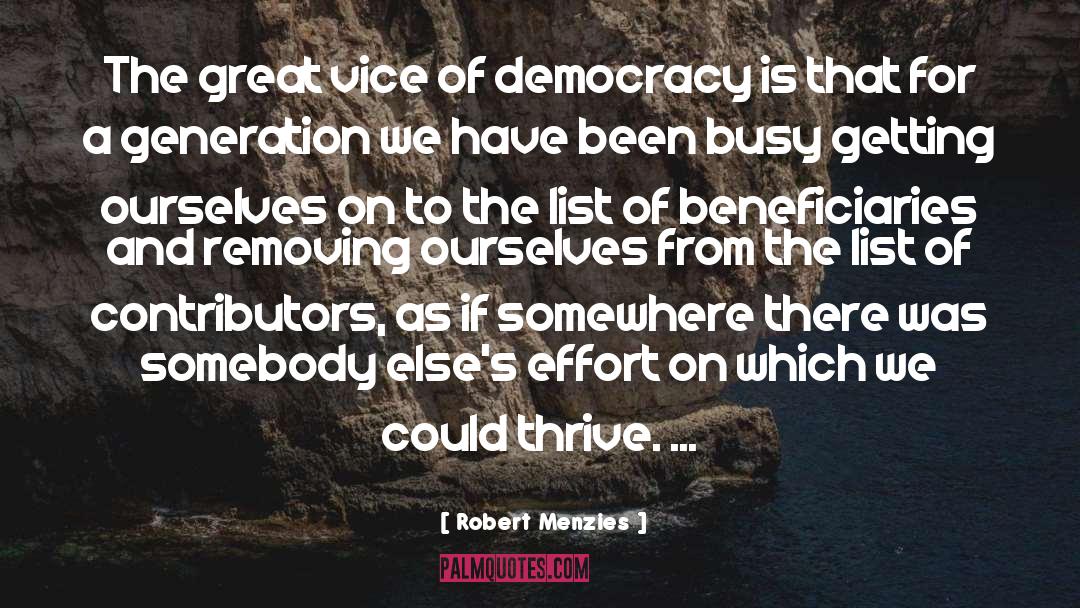 Robert Menzies Quotes: The great vice of democracy